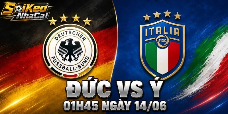 Nhận Định Đức Vs Ý 01h45 Ngày 14/06 – Tỷ Lệ Kèo Nhà Cái Hôm Nay